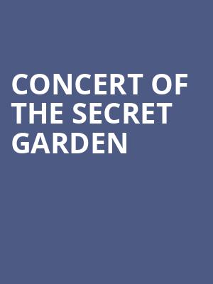 Concert of the Secret Garden at Adelphi Theatre